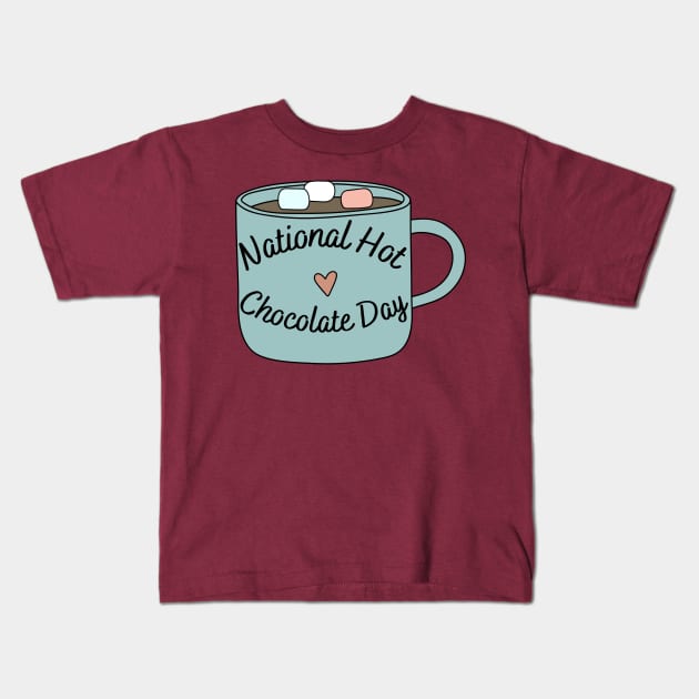 National Hot Chocolate Day - 31 January Kids T-Shirt by Magnificent Butterfly